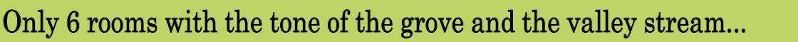 Only 6 rooms with the tone of the grove and the valley stream...